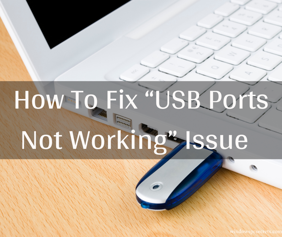 How To Fix “USB Ports Not Working” Issue