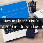 How to Fix “BAD POOL HEADER” Error in Windows 10