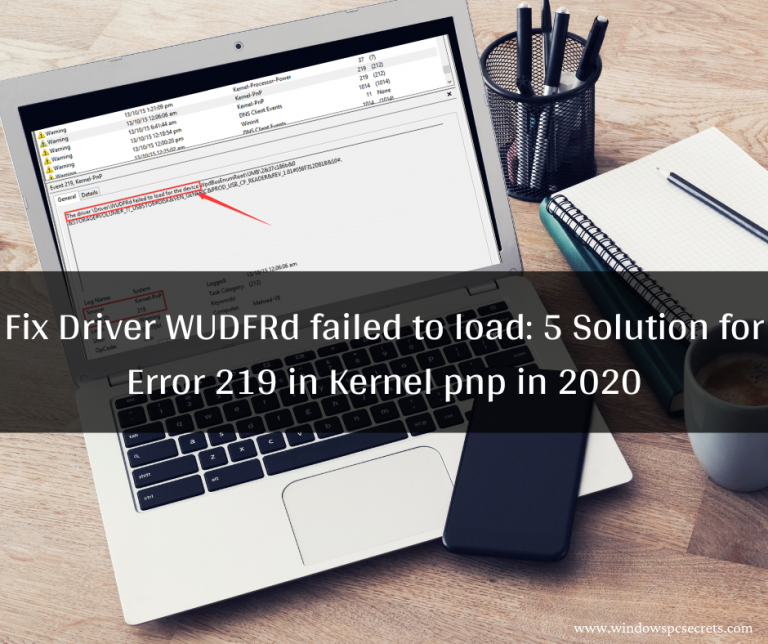 Fix Driver WUDFRd failed to load: 5 Solution for Error 219 in Kernel pnp in 2021