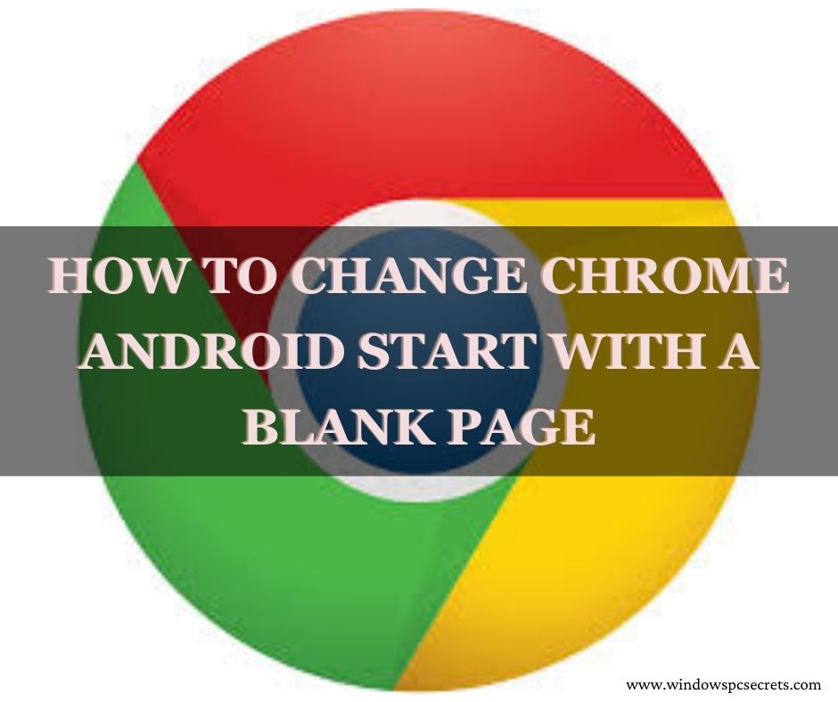 How to Change Chrome Android Start With a Blank Page