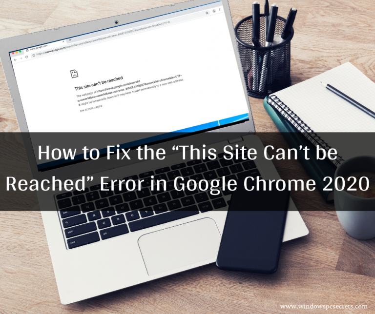 How to Fix the “This Site Can’t be Reached” Error in Google Chrome 2021