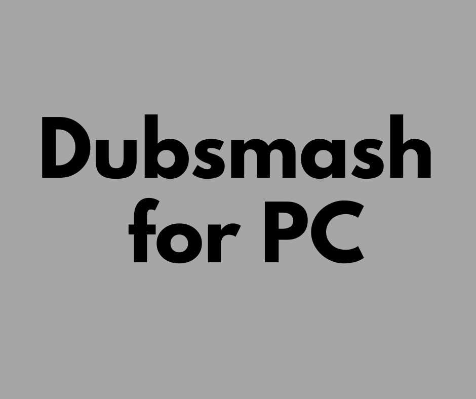Dubsmash for PC
