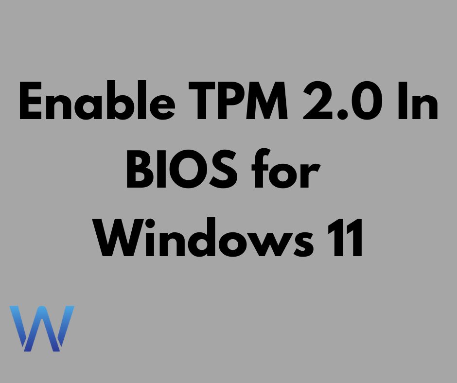 Enable TPM 2.0 In BIOS for Windows 11