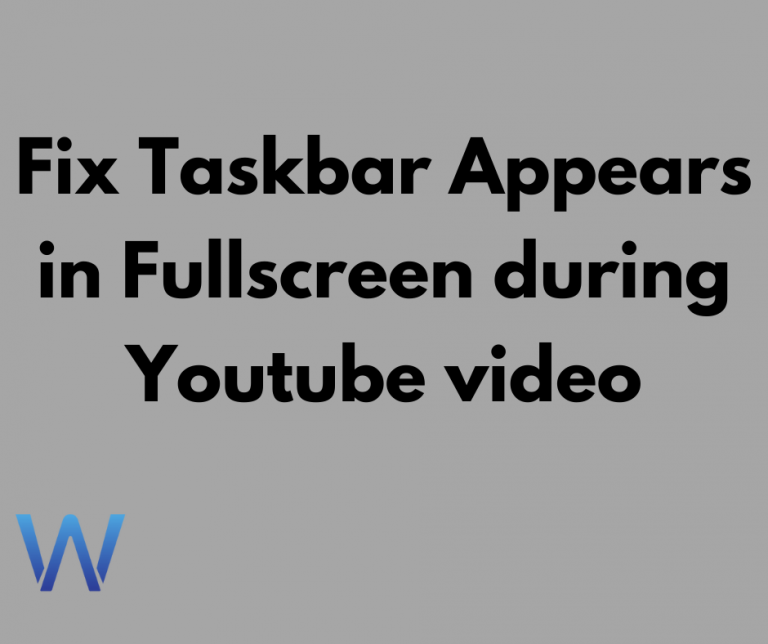 Fix Taskbar Appears in Fullscreen during Youtube video