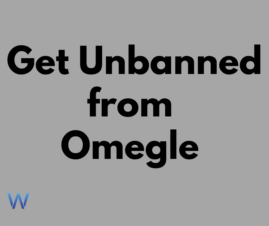 How to Get Unbanned from Omegle in 2022? (Easy Steps)