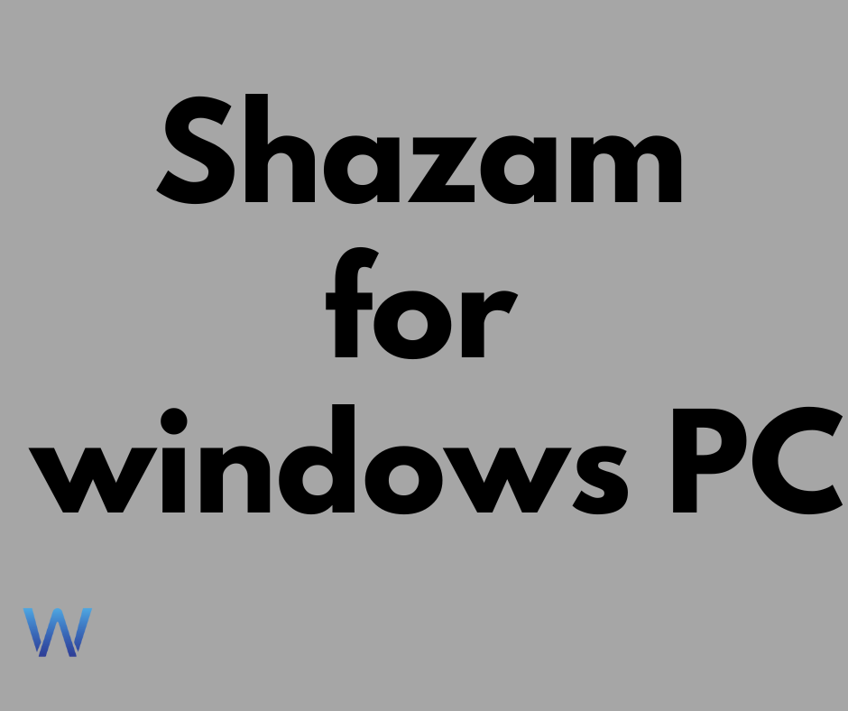 Shazam for Windows 10 PC, Laptop [Identify Music Around You]