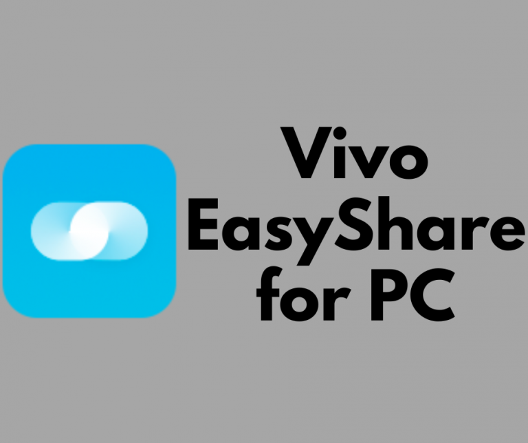 Vivo EasyShare for PC App Download on Windows (10/7/8/8.1)